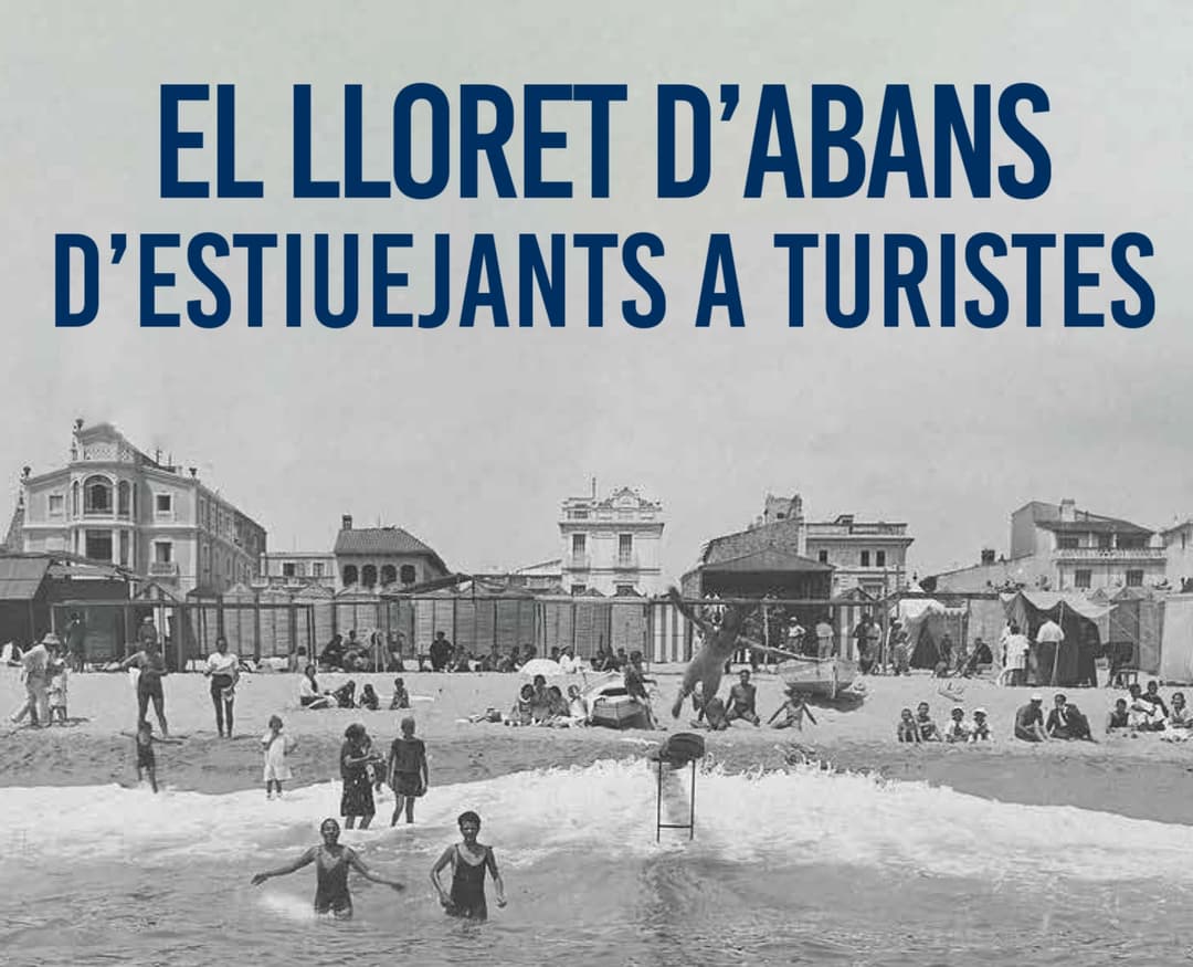 El Lloret d'abans. D'estiuejants a turistes